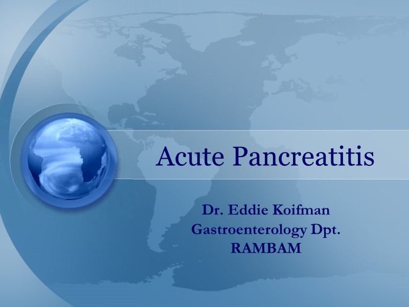 Acute Pancreatitis Dr. Eddie Koifman Gastroenterology Dpt. RAMBAM